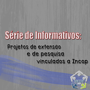 Informativo Incop terá uma série sobre os projetos de extensão e de pesquisa vinculados. serie informativos