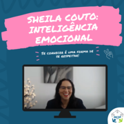 Sheila Couto e a Inteligência Emocional I.e